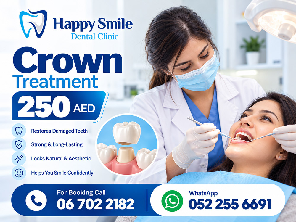 Crown Treatment for AED 250 at Happy Smile Dental Clinic, New Muwailah, Sharjah. Restores damaged teeth, Strong and long-lasting, Natural, aesthetic look, Smile with confidence.